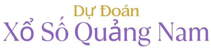 Dự Đoán Xổ Số Quảng Nam